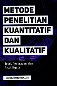 Metode Penelitian Kuantitatif dan Kualitatif: Teori, Penerapan, dan Riset Nyata