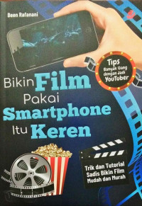 Bikin Film Pakai Smartphone Itu Keren