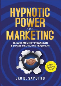 Hypnotic Power for Marketing: Rahasia Memikat Pelanggan & Sukses Melakukan Penjualan