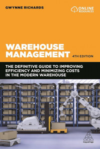 Warehouse Management: A Complete Guide to Improving Efficiency and Minimizing Costs in the Modern Warehouse