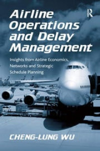 Airline Operations and Delay Management: Insights from Airline Economics, Networks and Strategic Schedule Planning