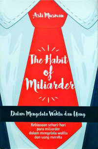 The Habit of Miliarder Dalam Mengelola Waktu dan Uang