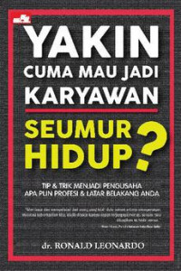 Yakin Cuma Mau Jadi Karyawan Seumur Hidup?