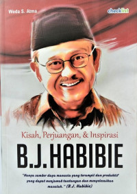 Kisah, Perjuangan, & Inspirasi B.J. Habibie