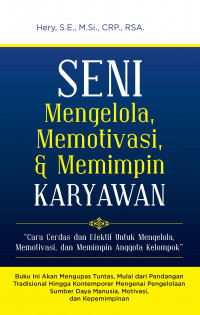 Seni Mengelola, Memotivasi, & Memimpin Karyawan