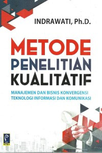 Metode Penelitian Kualitatif: Manajemen dan Bisnis Konvergensi Teknologi Informasi Dan Komunikasi