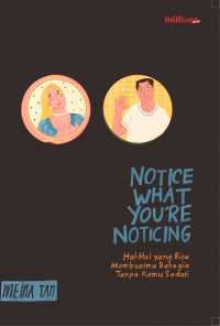 Notice What You're Noticing: Hal-Hal yang Bisa Membuatmu Bahagia Tanpa Kamu Sadari