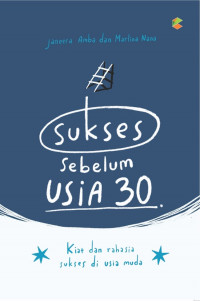 Sukses Sebelum Usia 30: Kiat dan Rahasia Sukses di Usia Muda