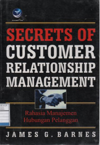 Secrets of Customer Relationship Management (Rahasia Manajemen Hubungan Pelanggan)
