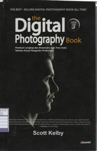 The Digital Photography Book: Panduan Lengkap dan Sistematis Agar Foto Anda Sekelas Karya Fotografer Profesional - Jilid 3