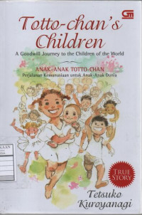 Totto-Chan's Children: A Goodwill Journey to the Children of the World