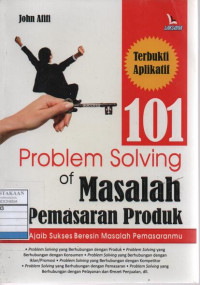 101 Problem Sholving of Masalah Pemasaran Produk: Kunci Ajaib Sukses Beresin Masalah Pemasaranmu