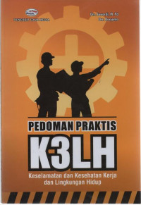 Pedoman Praktis K3LH (Keselamatan dan Kesehatan Kerja dan Lingkungan Hidup)