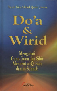 Do'a & Wirid: Mengobati Guna-Guna dan Sihir Menurut Al-Qur'an dan As-Sunnah