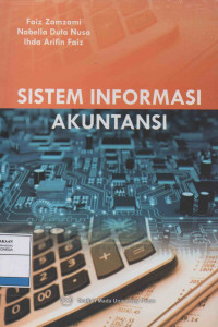 Sistem Informasi Akuntansi:  Penggunaan Teknologi Informasi untuk Meningkatan Kualitas