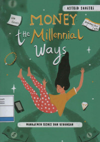 Money the Millennial Ways: Manajemen Bisnis dan Keuangan