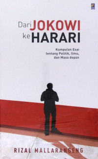 Dari Jokowi Ke Harari: Kumpulan Esai tentang Politik, Ilmu dan Masa Depan
