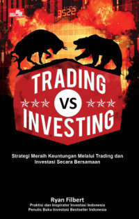 Trading VS Investing: Strategi Meraih Keuntungan Melalui Trading dan Investasi Secara Bersamaan