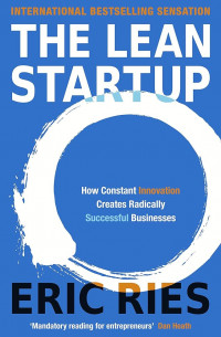 The Lean Startup : Ketika Inovasi Tanpa Henti Menciptakan Kesuksesan Bisnis secara Radikal