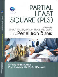 Partial Least Square ( PLS ) : Alternatif Structural Equation Modeling ( SEM ) dalam Penelitian Bisnis